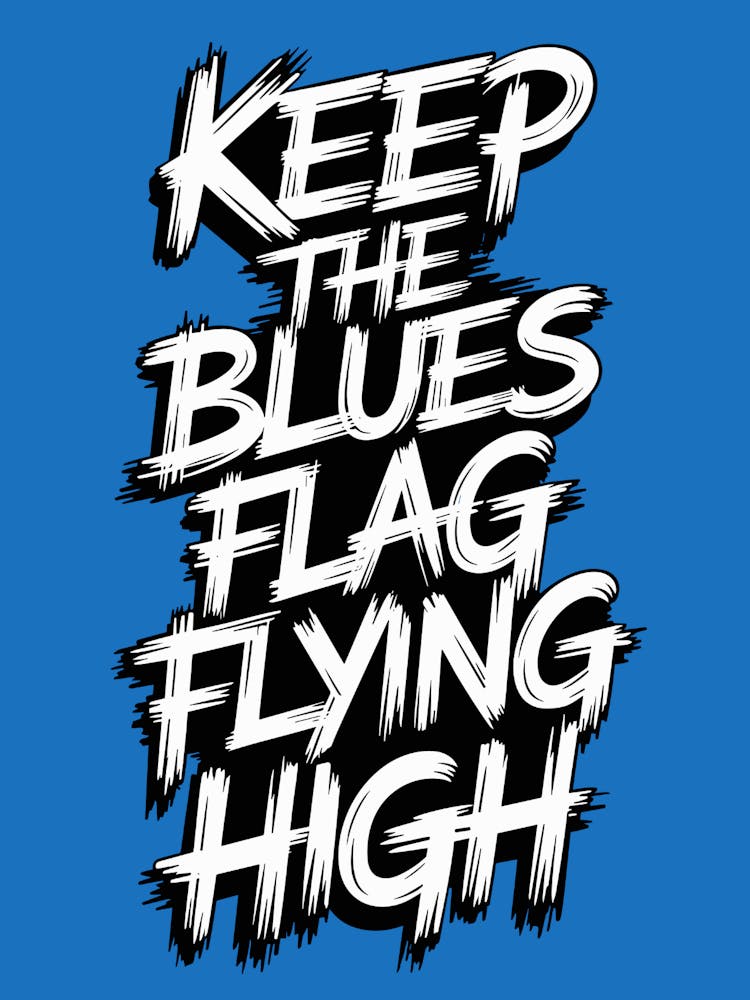 Keep The Blues Flag Flying High