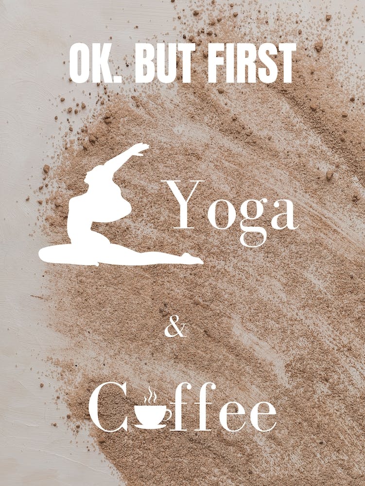 OK. BUT FIRST Yoga & Coffee II