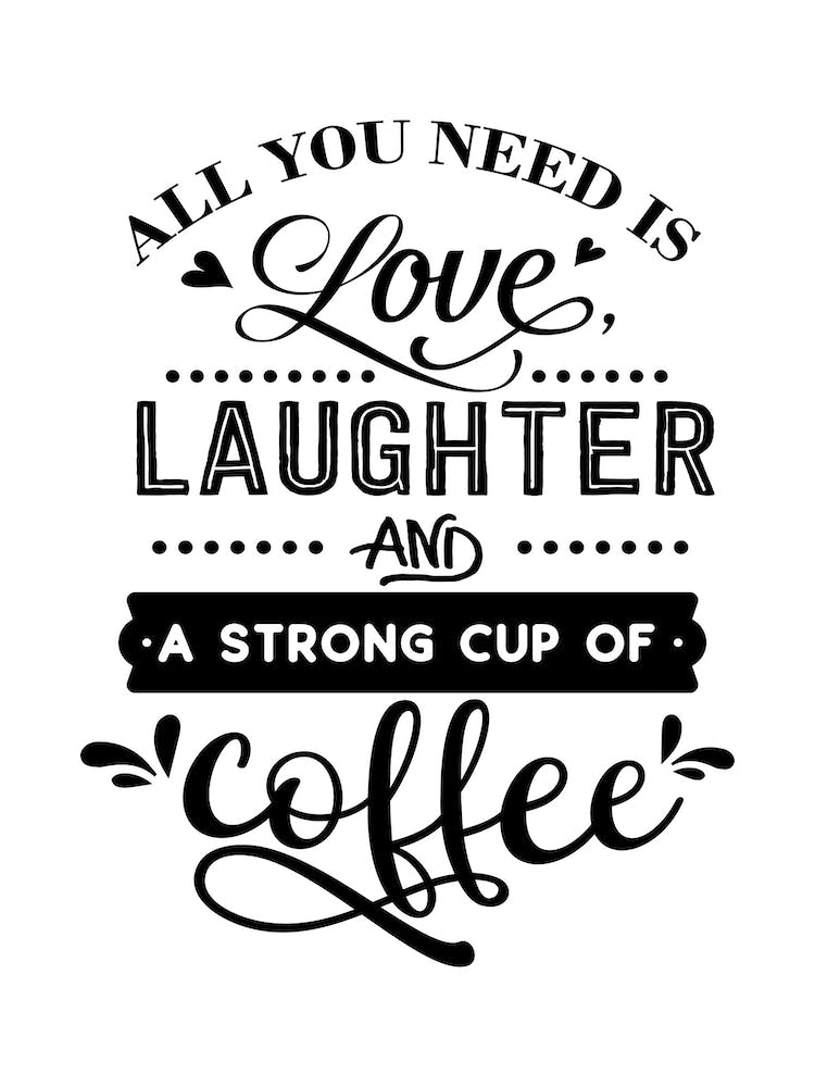 All You Need Is Love And Coffee