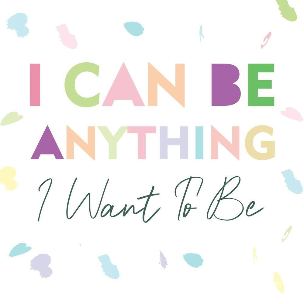 I Can Be Anything