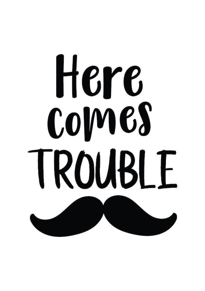 Here Comes Trouble Black