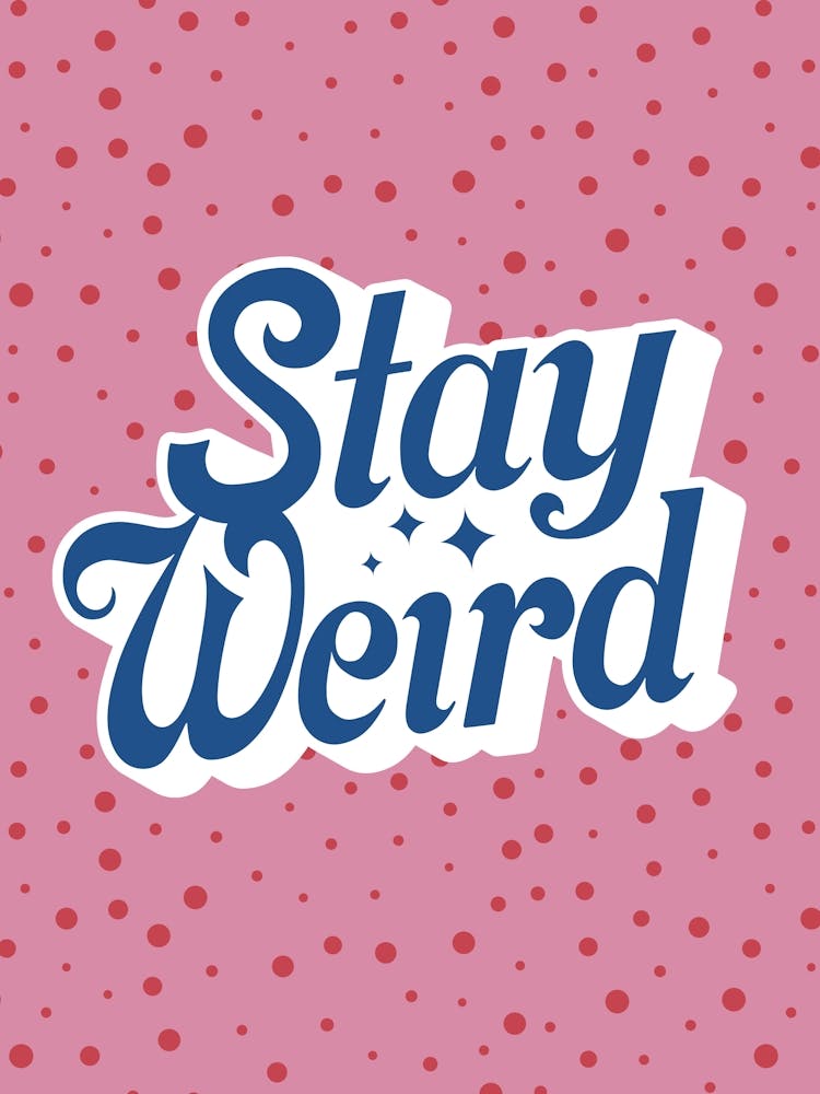 Stay Weird