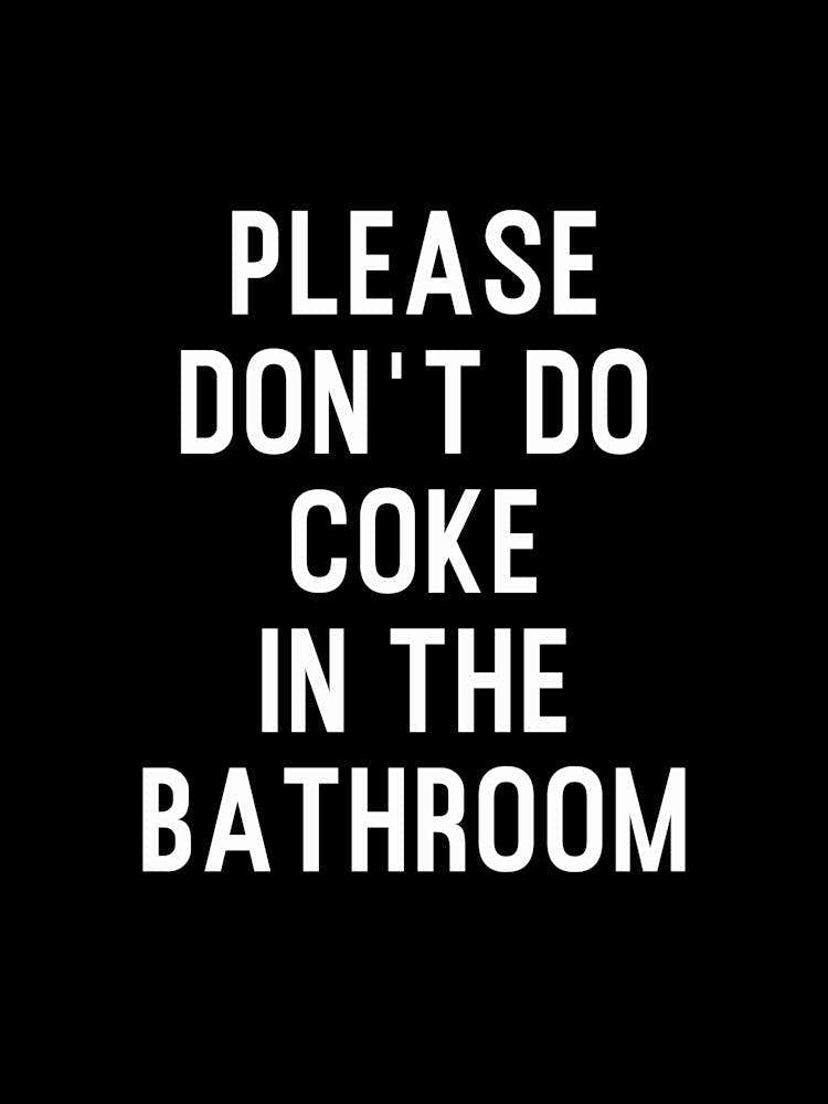 Please Dont Do Coke Bathroom Black