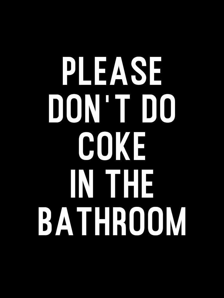 Please Dont Do Coke Bathroom Black