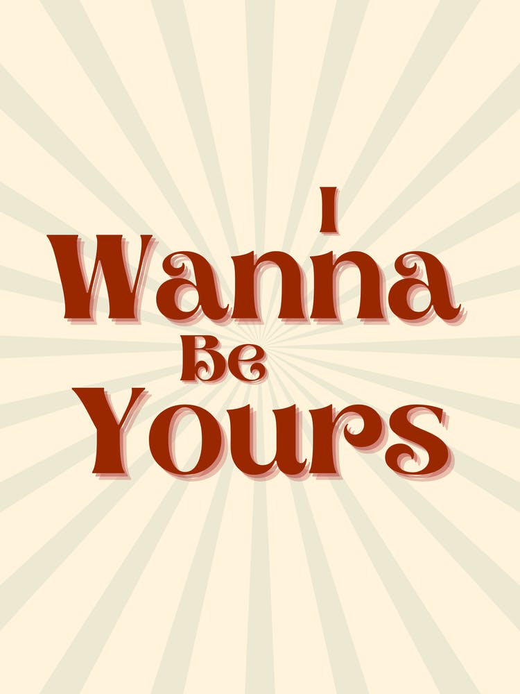 I Wanna Be Yours