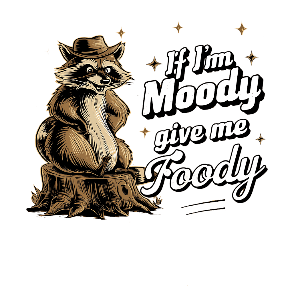 Moody Give Me Foody