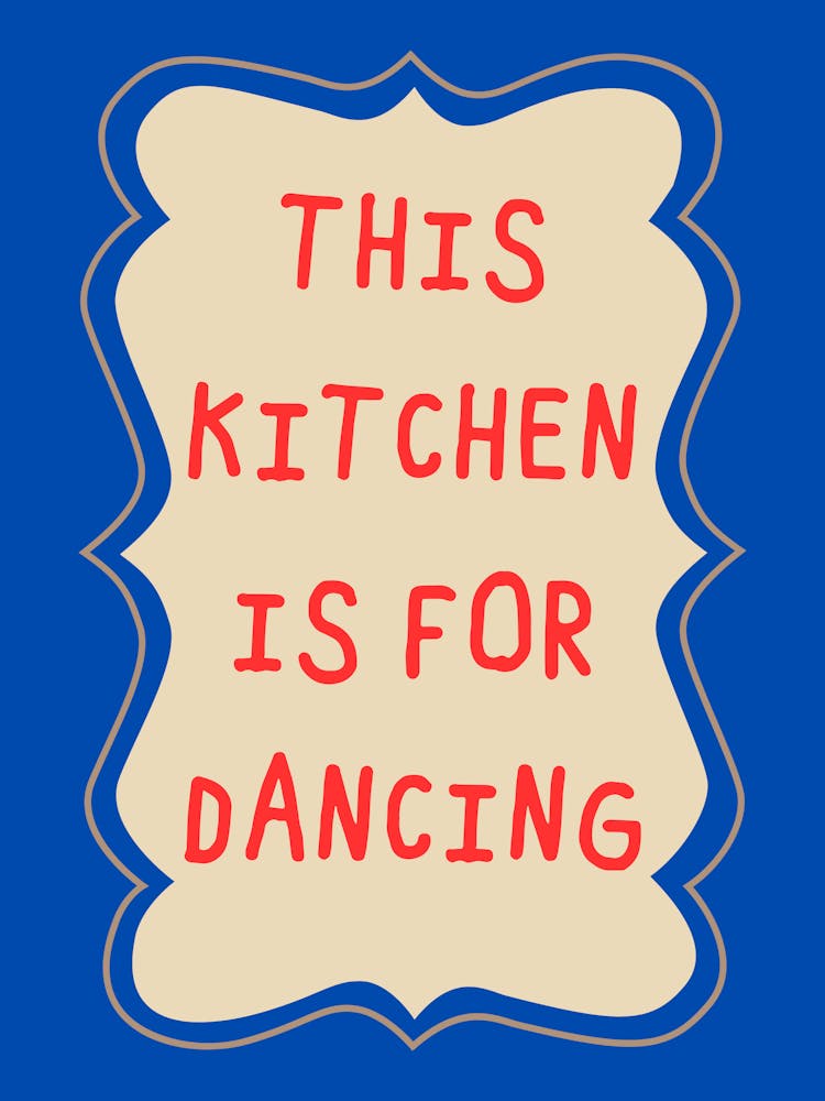 This Kitchen Is For Dancing