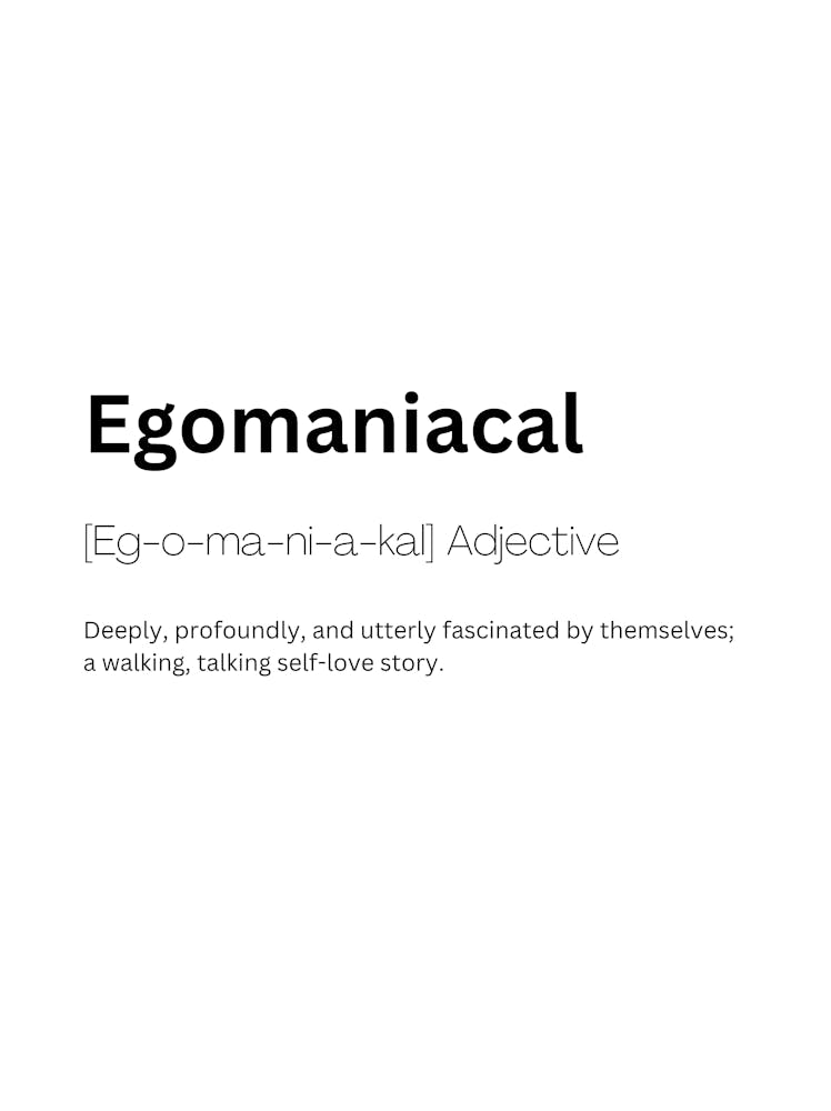 Egomaniacal Definition Meaning