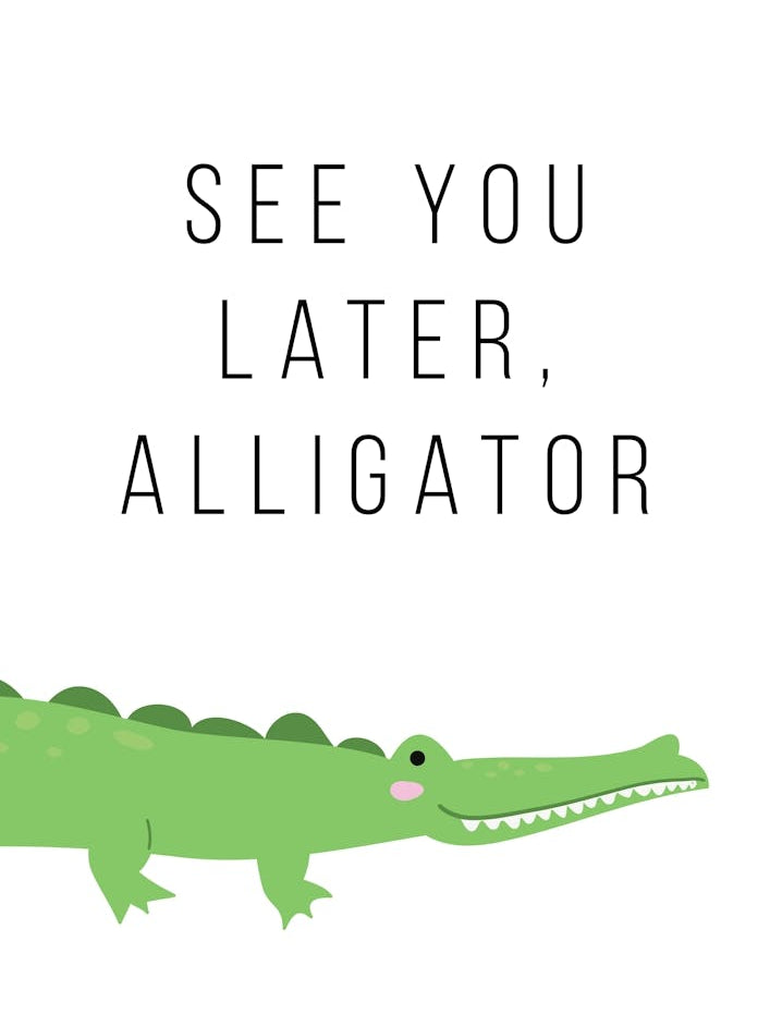 See You Later Alligator