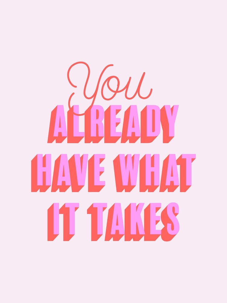 You Already Have What It Takes