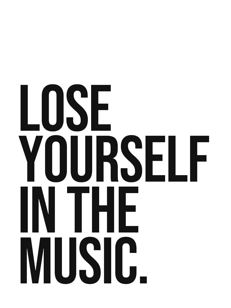 Lose Yourself In The Music Quote, vibes, mood, music, love, quotes, saying, phrases, home, vibing, cool, cute, minimal, typography, hip hop, 