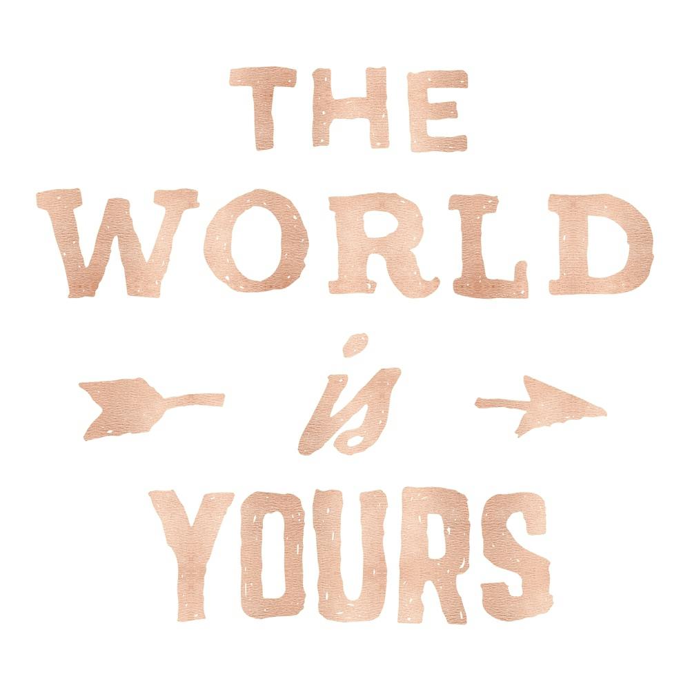 World Is Yours Rose Gold Adventure Quotes