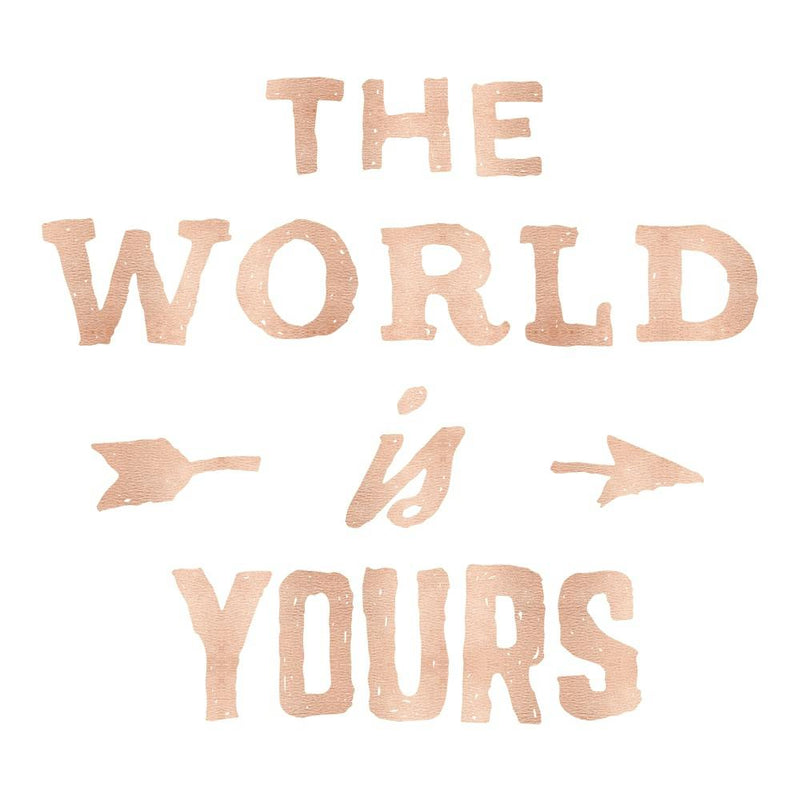 World Is Yours Rose Gold Adventure Quotes
