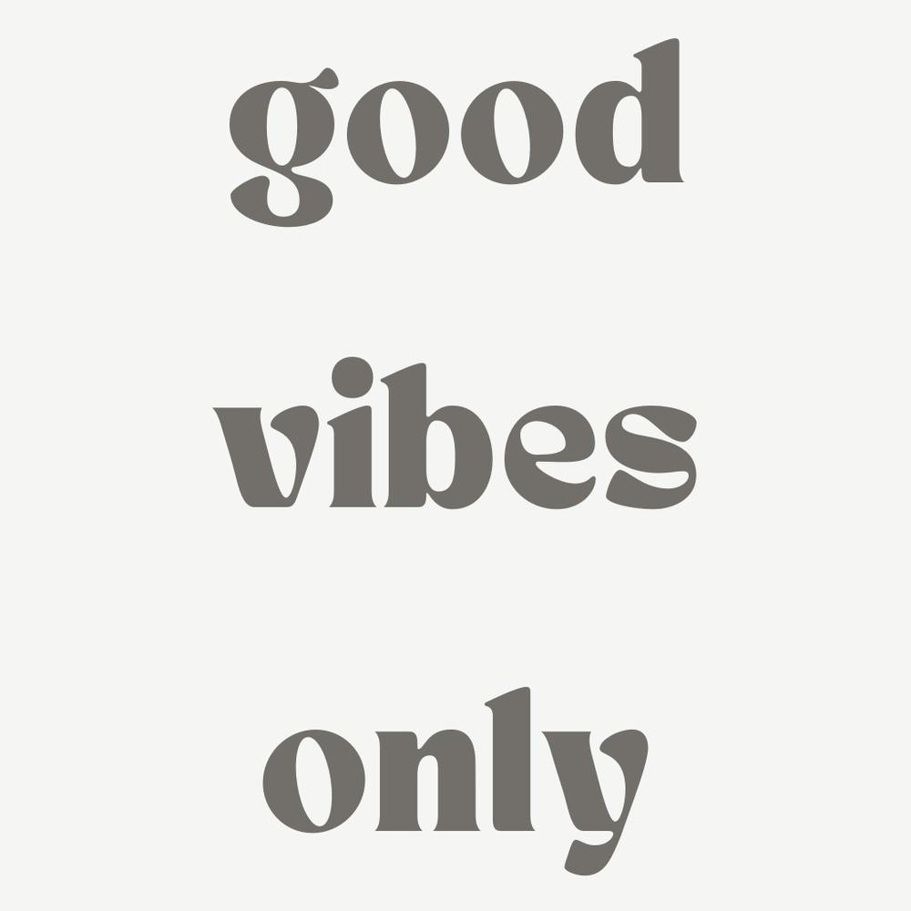 Good Vibes Only
