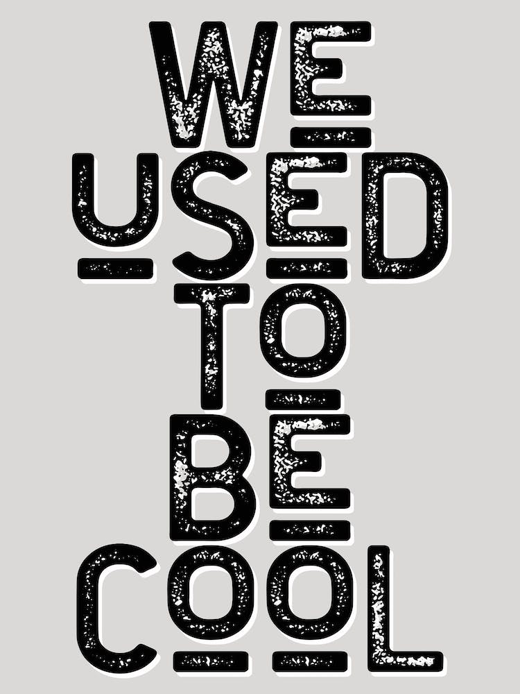 We Used To Be Cool Vintage Typography