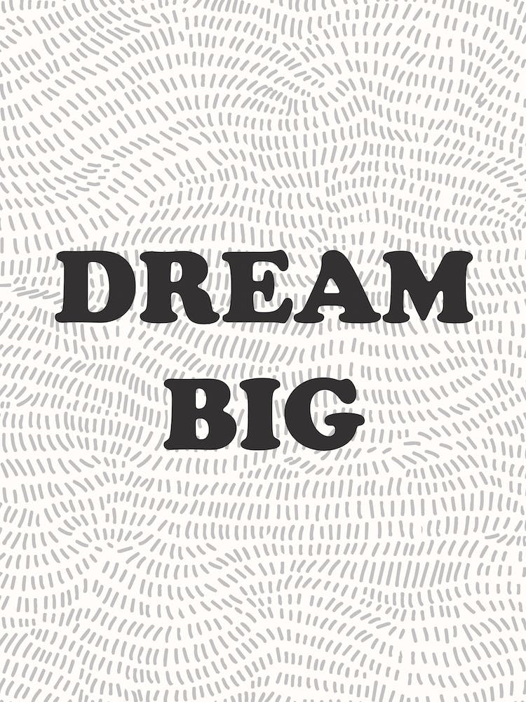 Dream Big