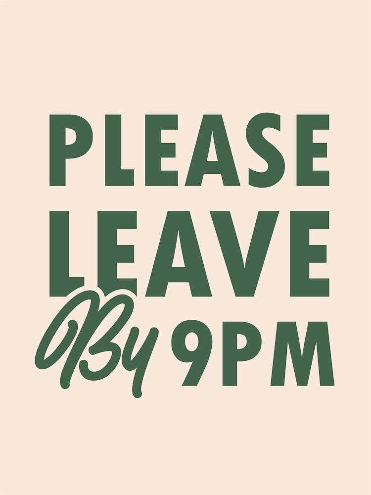 Please Leave By 9 Pm, Green