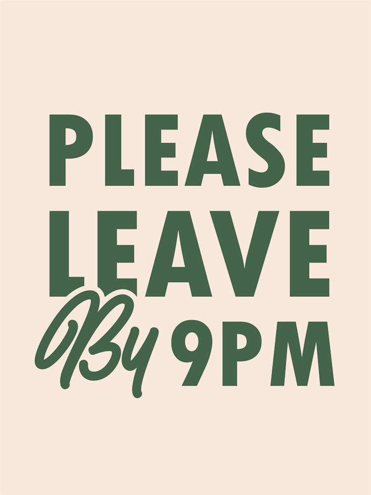 Please Leave By 9 Pm, Green