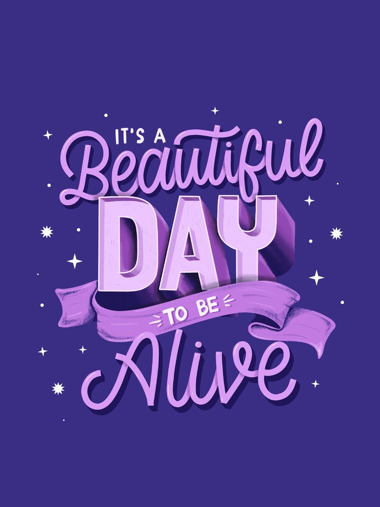 It's a beautiful day to be alive