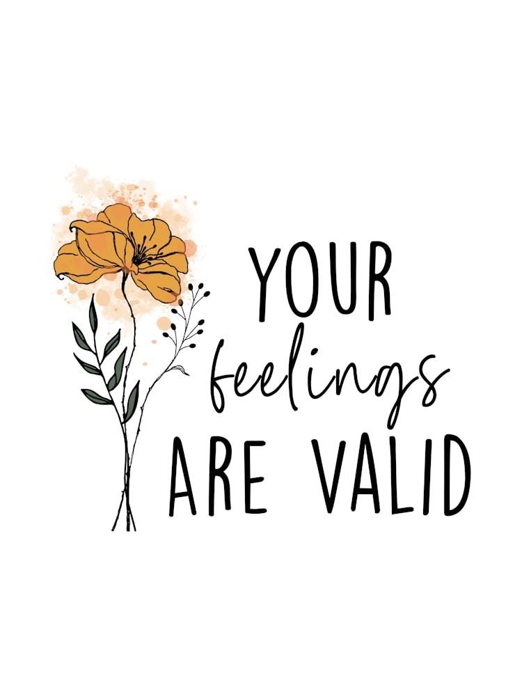 Your Feelings Are Valid
