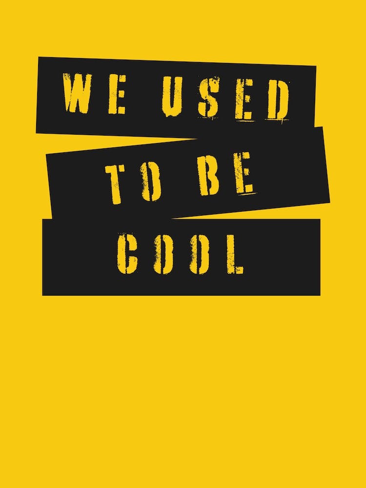 Used To Be Cool