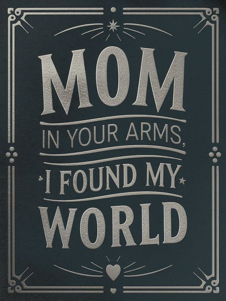 Mom In Your Arms I Found My World