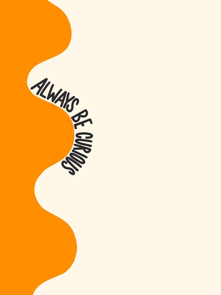 Always Be Curious Inspirational Quote Minimalism