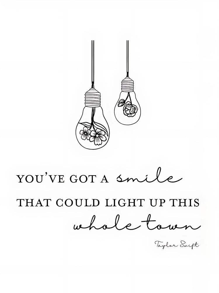 Taylor Swift You've Got A Smile That Could Light Up This Whole Town