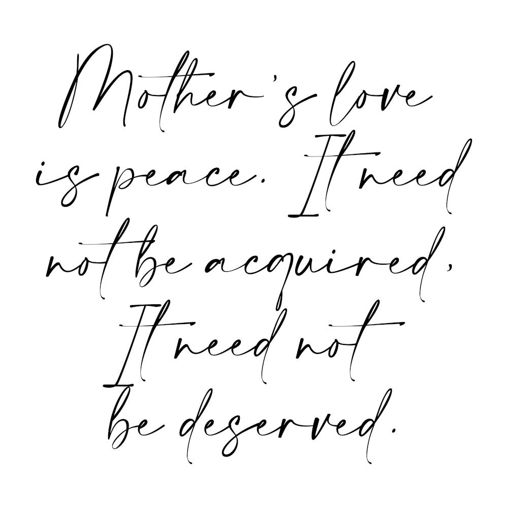 Mother'S Love Is Peace It Need Not Be Deserved 1