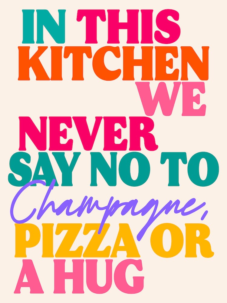 Kitchen Rainbow Champagne, Pizza Or A Hug Print