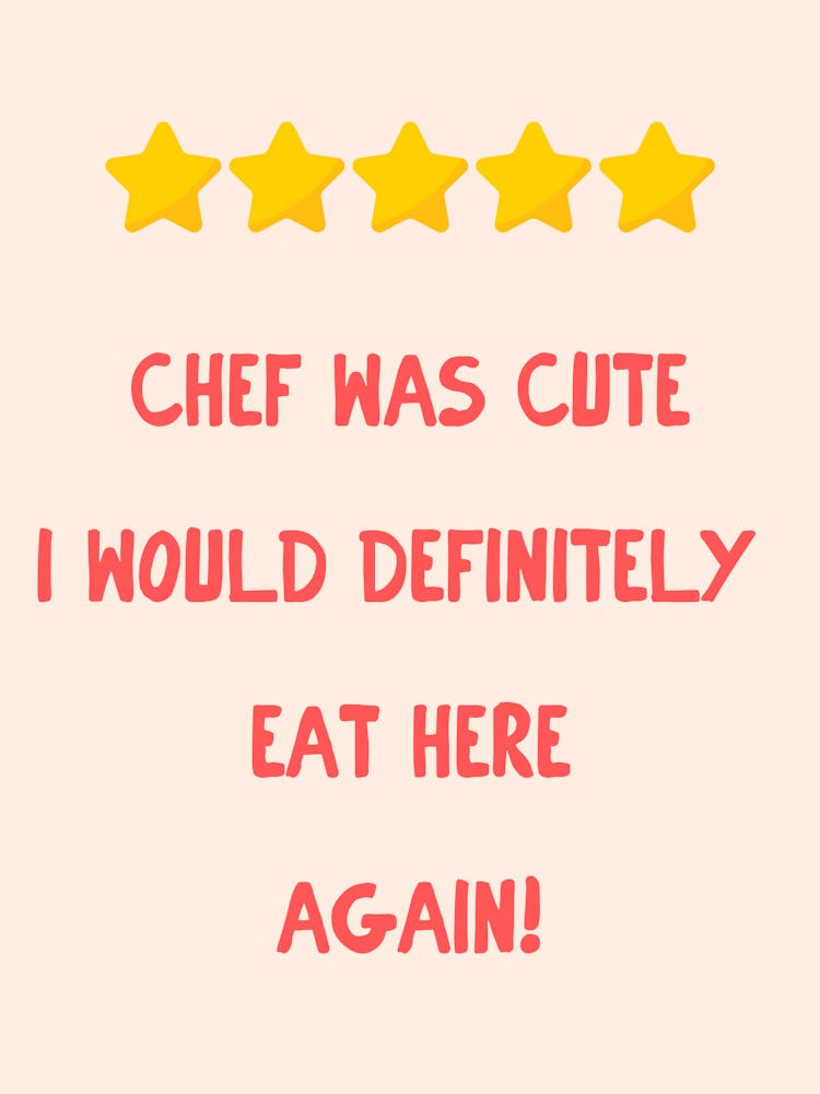 Chef Was Cute I Would Definitely Eat Here Again