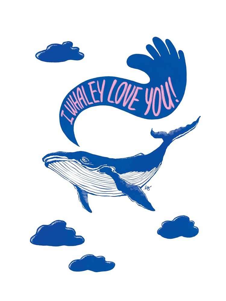 Blue whale, I Whaley Love You