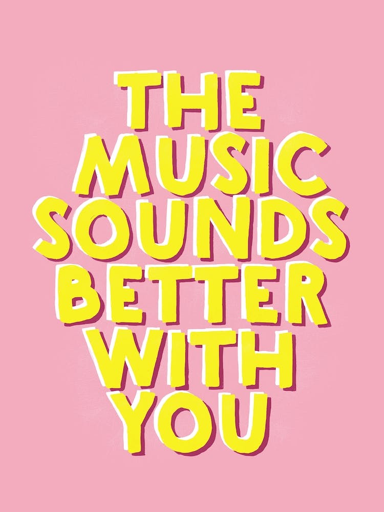 Music Sounds Better With You