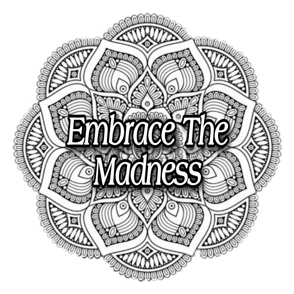 Embrace The Madness
