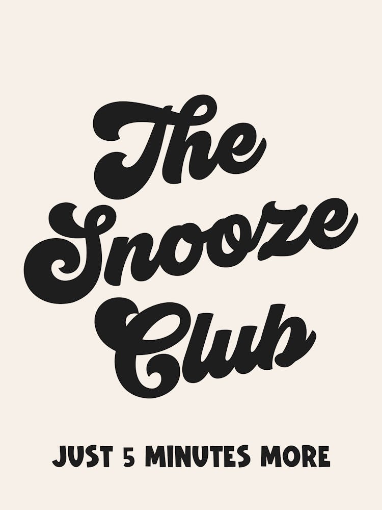 The Snooze Club Quote, funny, cool, mood, vibes, sleep, lazy, groovy, humor, lettering, quotes, saying, phrases, minimal, modern, funk, funky, aesthetic, cute, cool