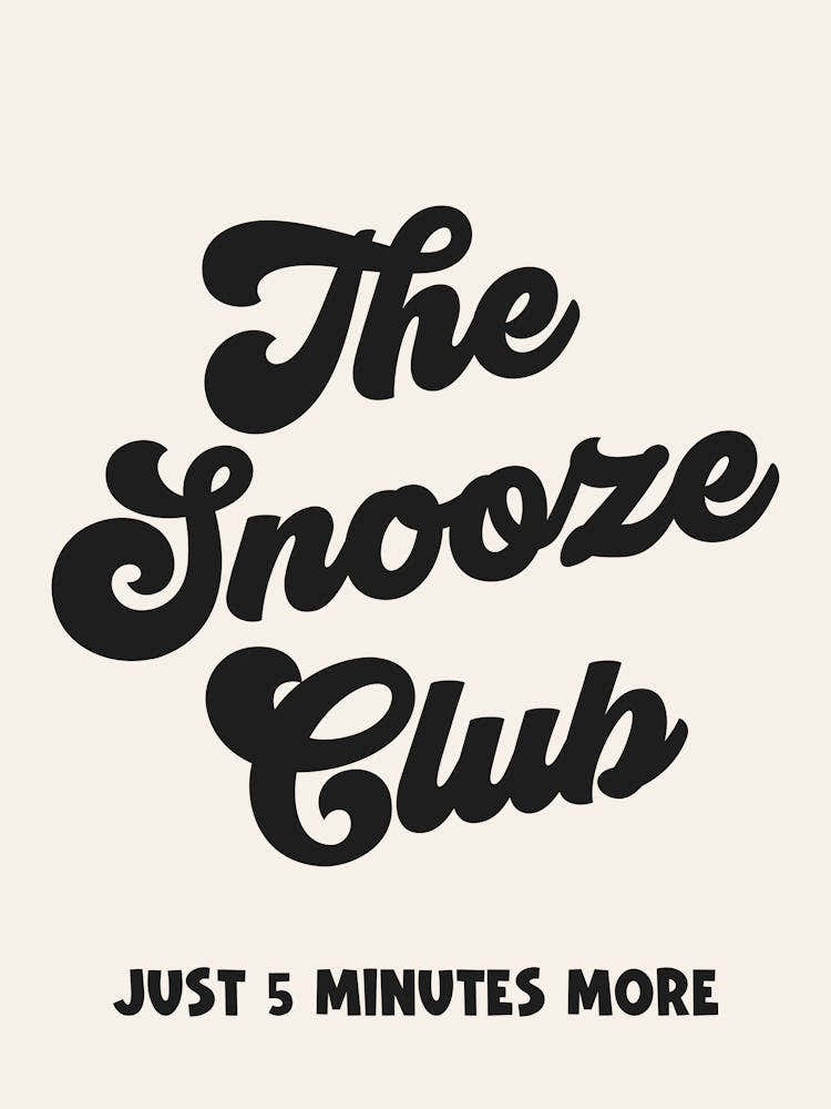 The Snooze Club Quote, funny, cool, mood, vibes, sleep, lazy, groovy, humor, lettering, quotes, saying, phrases, minimal, modern, funk, funky, aesthetic, cute, cool