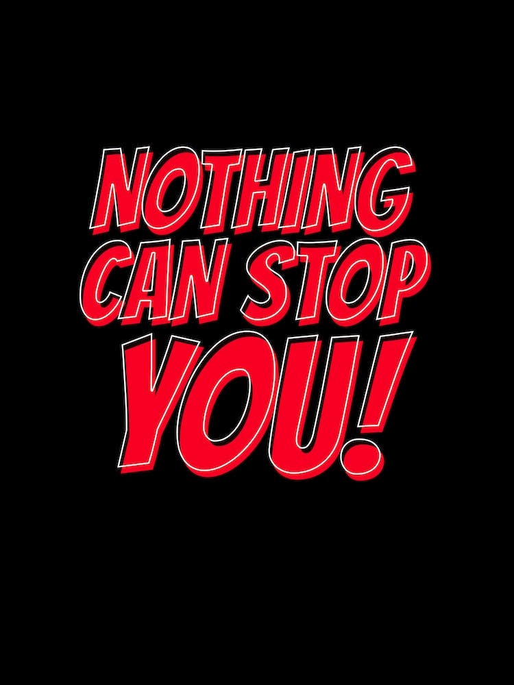 Nothing Can Stop You