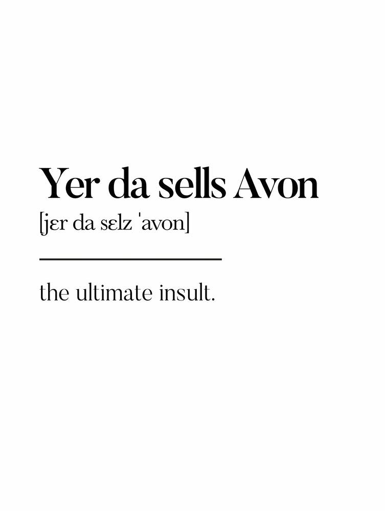 Yer Da Sells Avon Scottish Slang Definition Scots Banter
