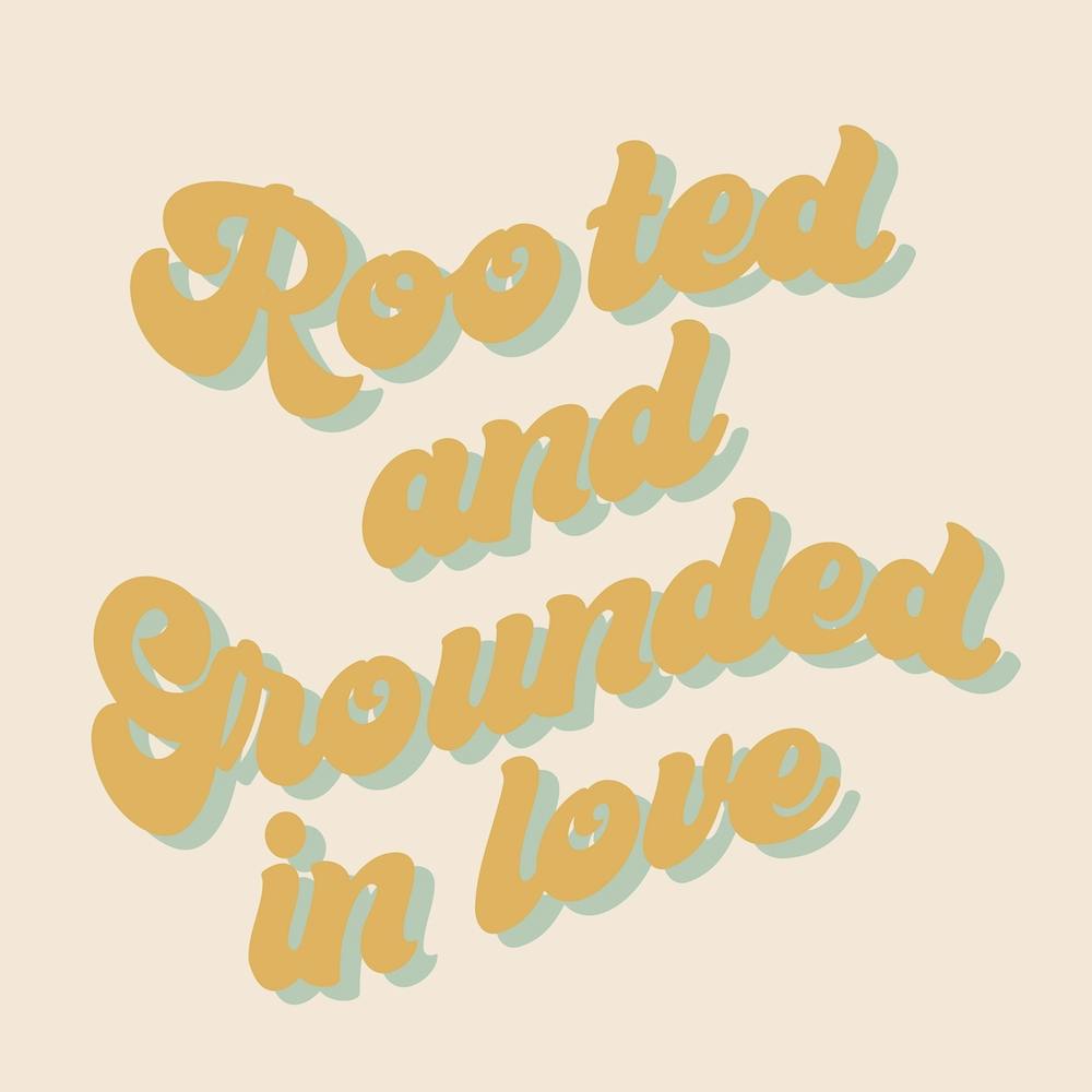 Rooted And Grounded In Love