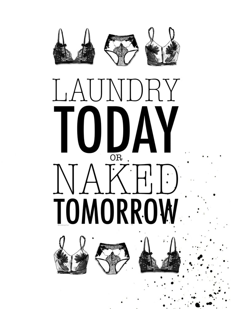 Laundrey Today Or Naked Tomorrow