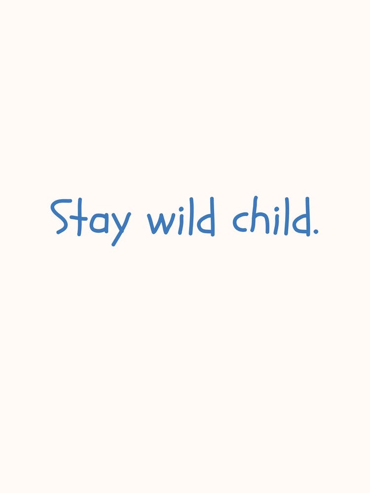 Bleib Wild Kind Blaues Zitat Poster