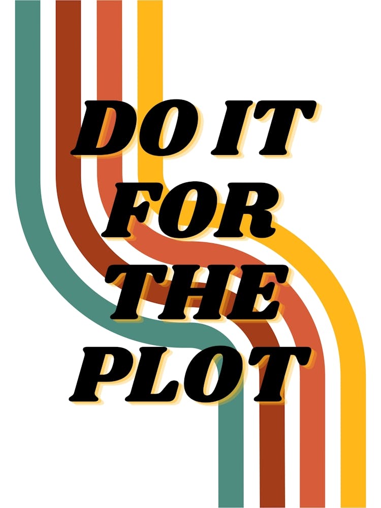 DO IT FOR THE PLOT | Motivation, Inspiration, Story, Focus, Ambition, Drive, Hustle, Mindset, Creativity, Passion, Goals, Purpose