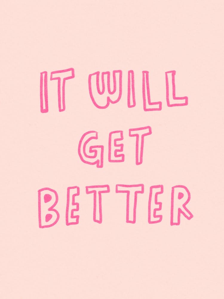 It Will Get Better