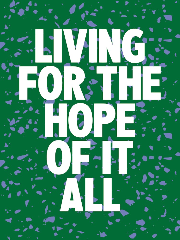 Living For The Hope Of It All 2