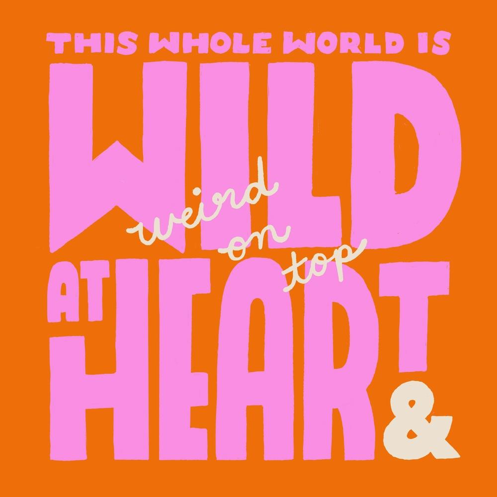 Wild at Heart & Weird On Top
