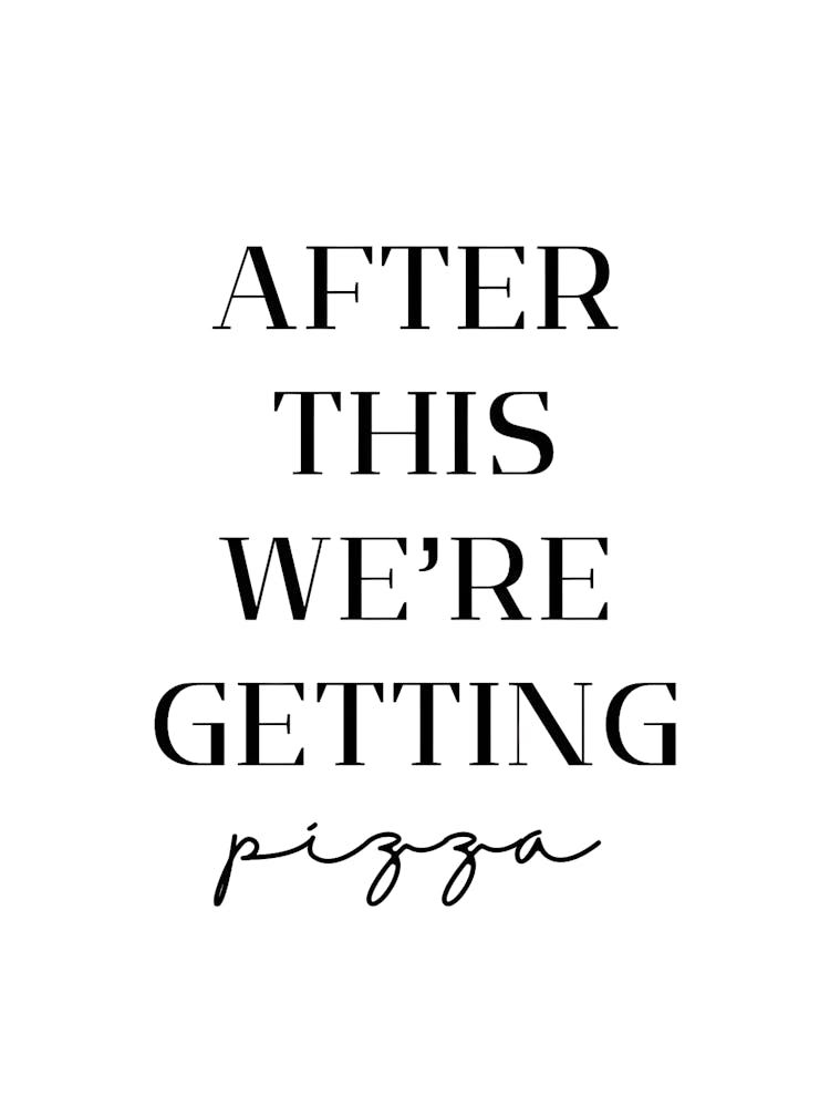 After This We'Re Getting Pizza