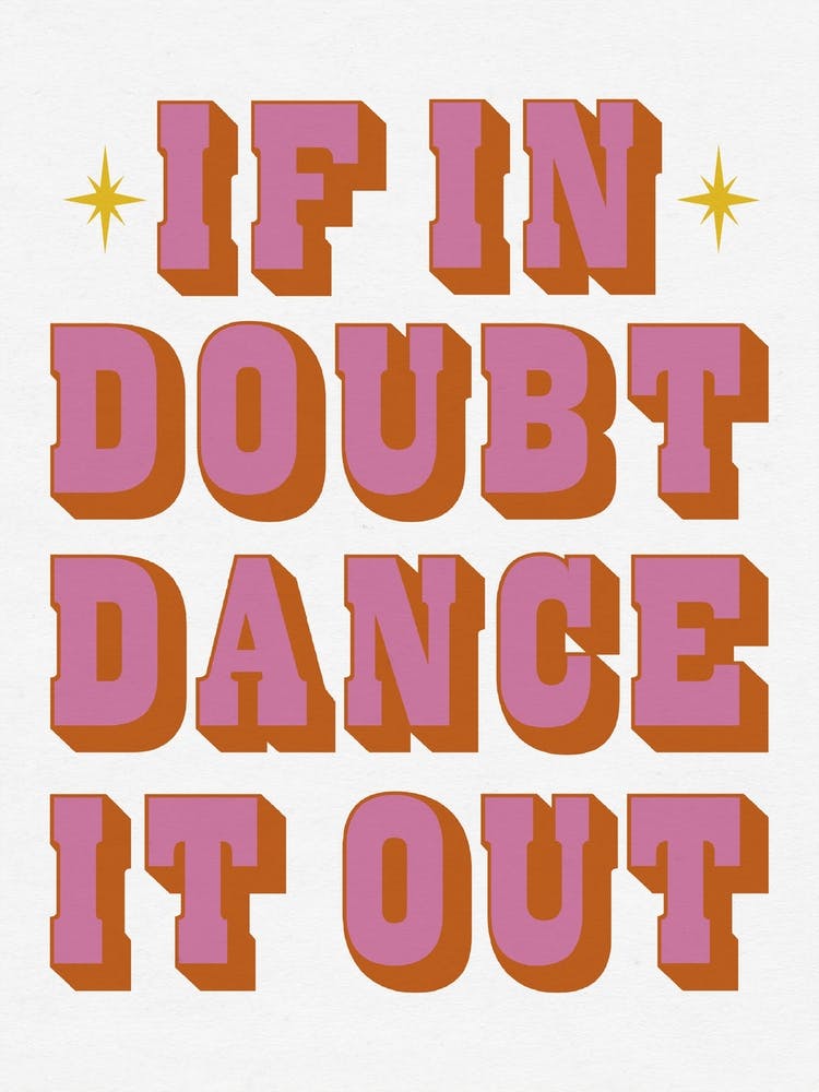If In Doubt Dance It Out