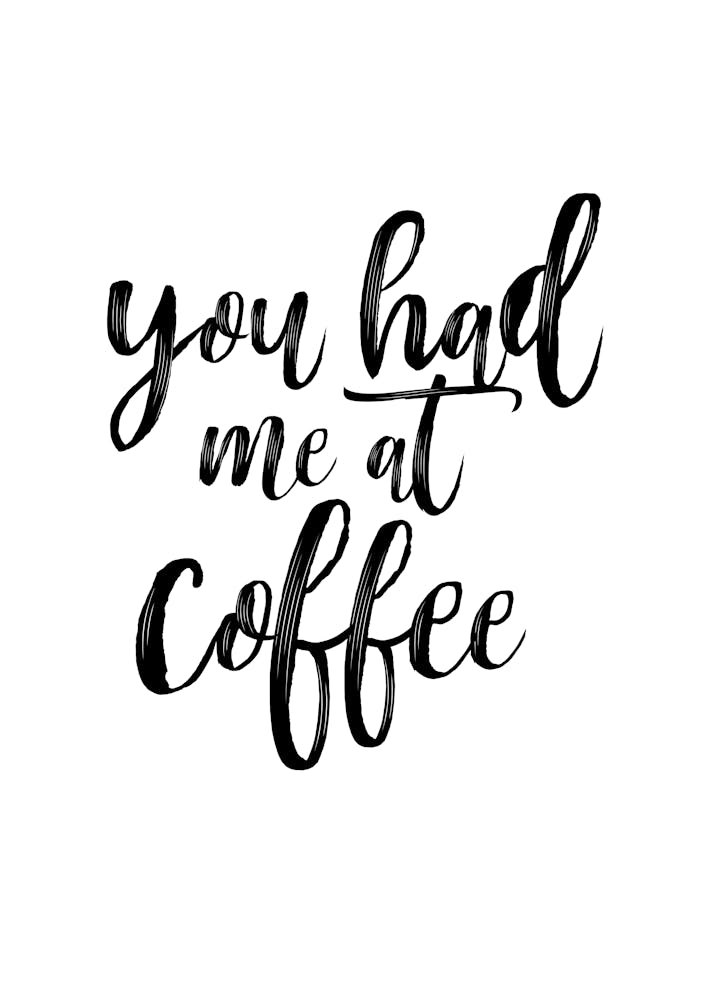 You Had Me At Coffee