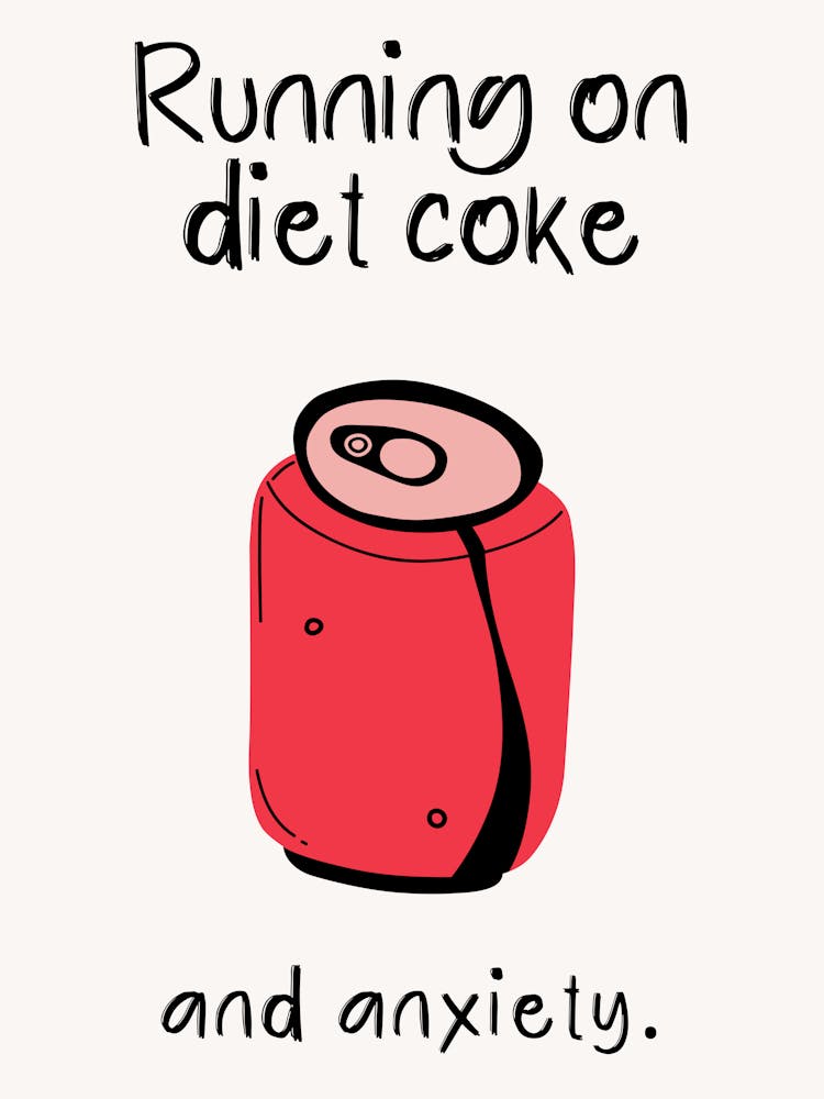Running On Diet Coke And Anxiety