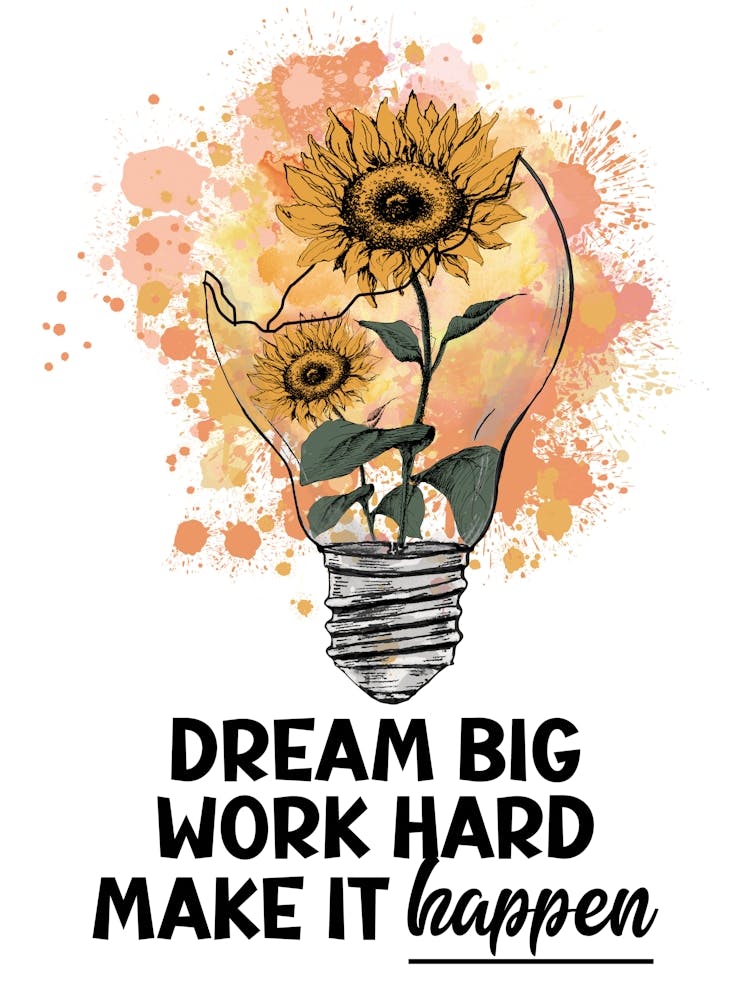 Dream Big Work Hard Make It Happen